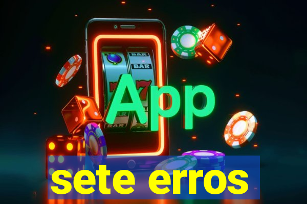 sete erros