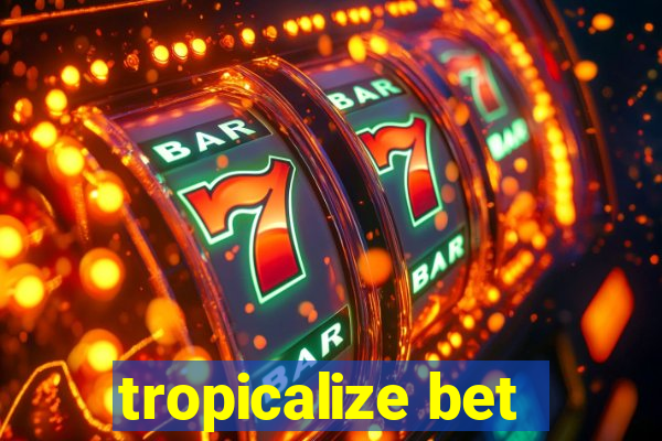 tropicalize bet