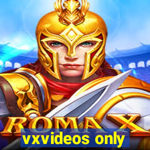 vxvideos only