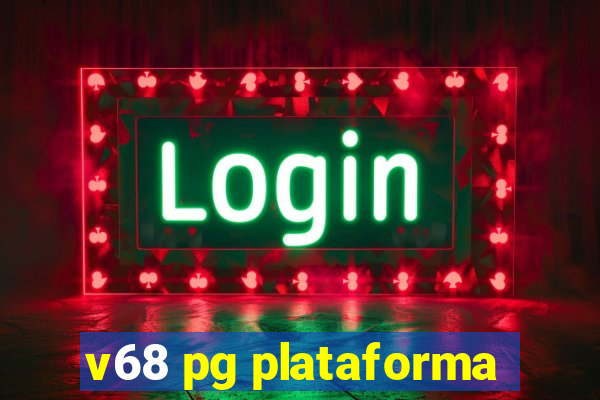 v68 pg plataforma