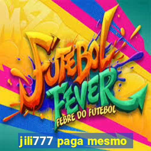 jili777 paga mesmo