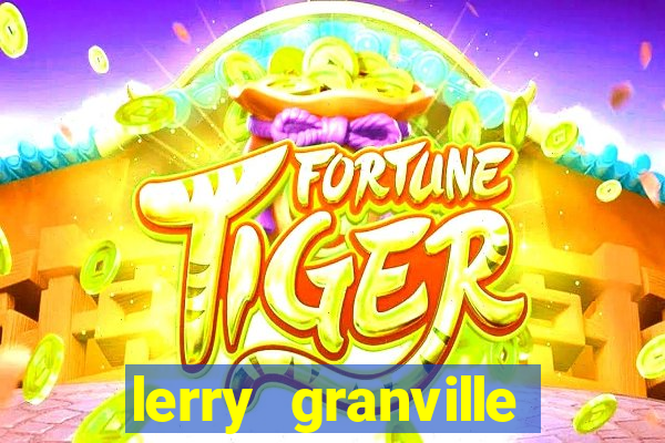 lerry granville reclame aqui