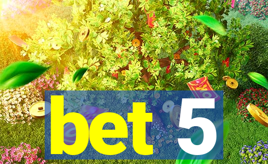 bet 5