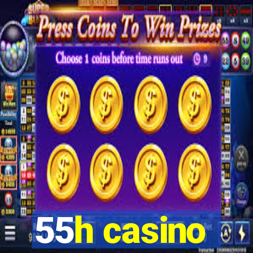 55h casino