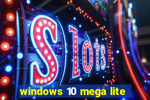 windows 10 mega lite