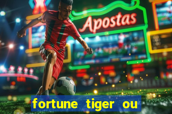 fortune tiger ou fortune ox