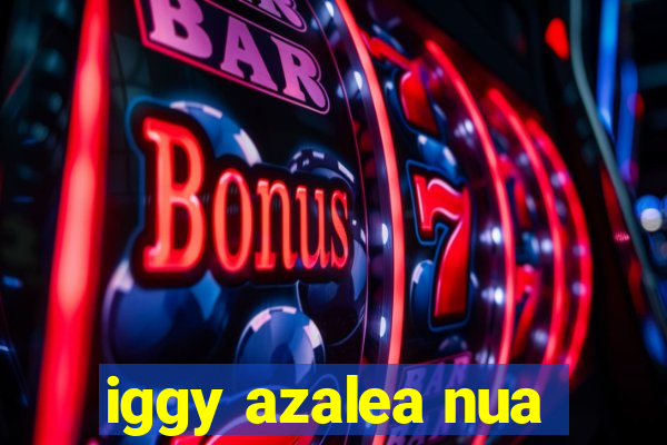 iggy azalea nua