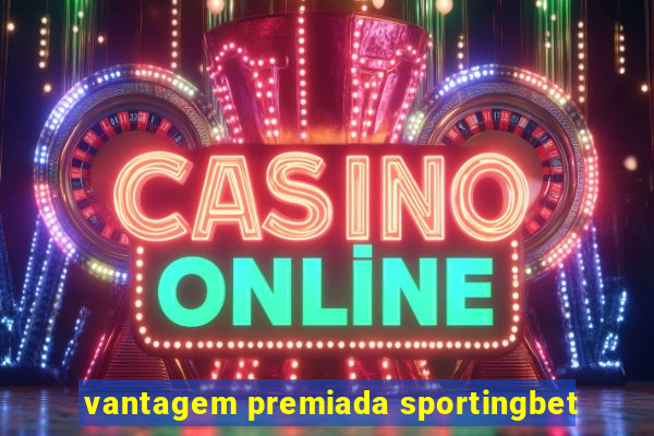 vantagem premiada sportingbet