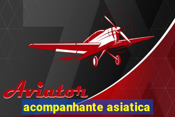 acompanhante asiatica