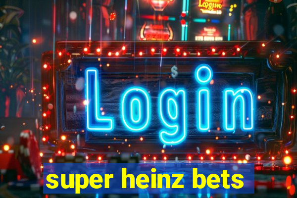 super heinz bets