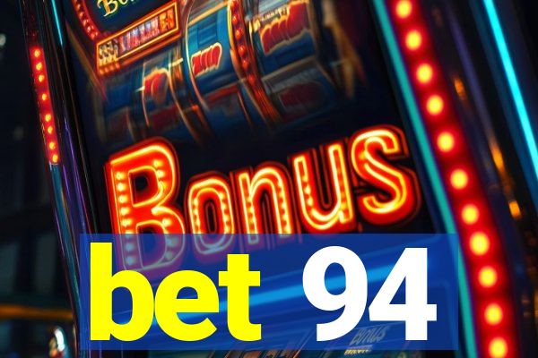 bet 94