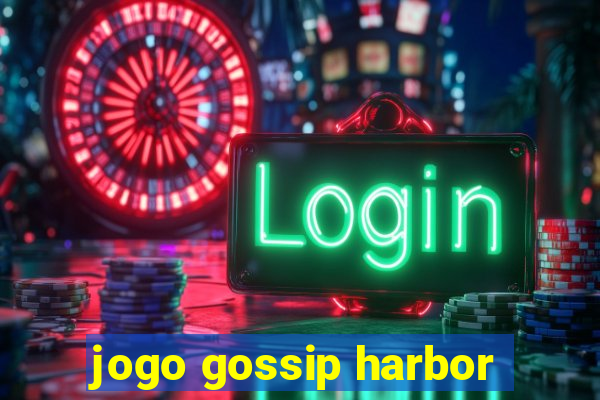 jogo gossip harbor