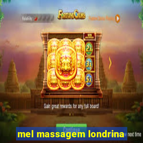 mel massagem londrina