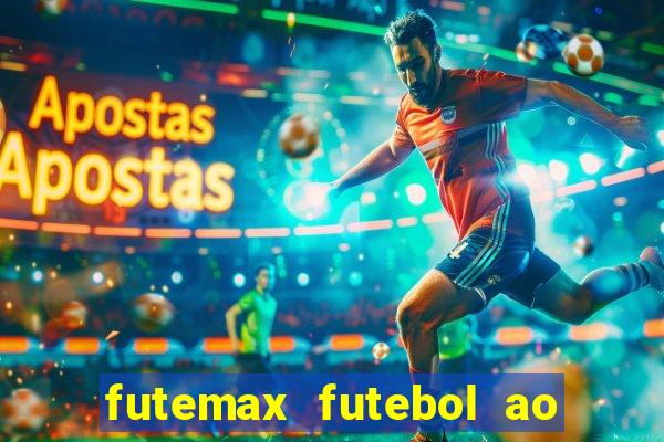 futemax futebol ao vivo atualizado