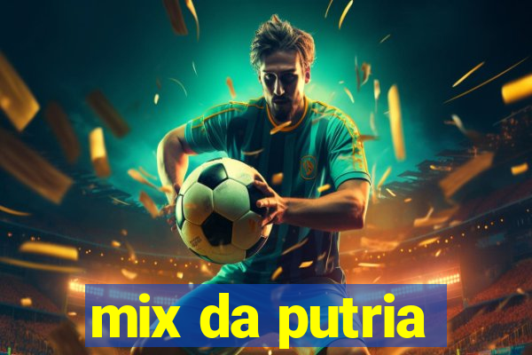 mix da putria