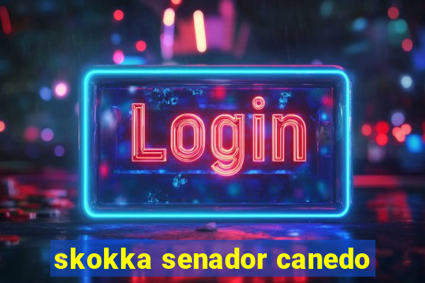 skokka senador canedo