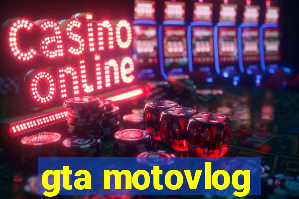 gta motovlog