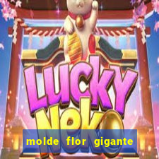 molde flor gigante de organza