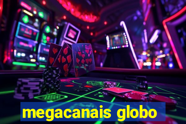 megacanais globo