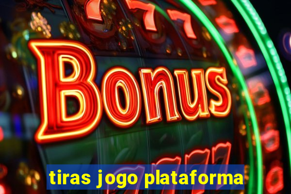 tiras jogo plataforma