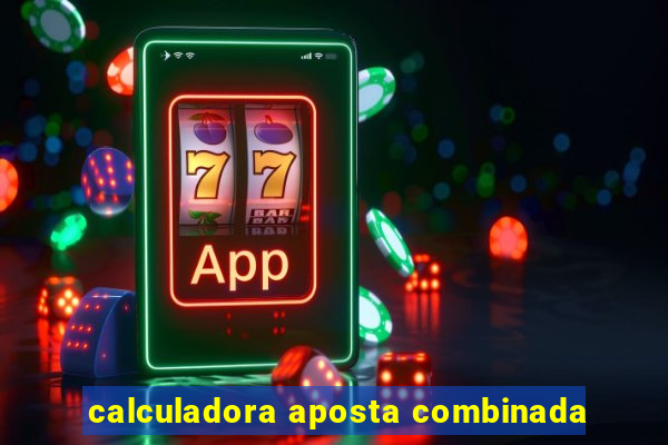 calculadora aposta combinada