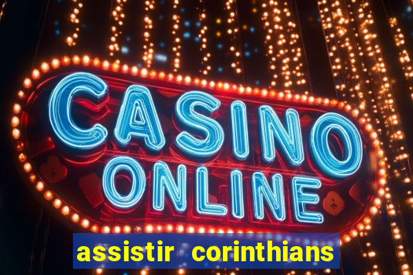 assistir corinthians multi canais