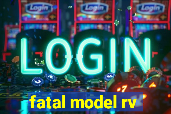 fatal model rv