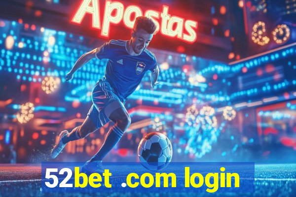 52bet .com login