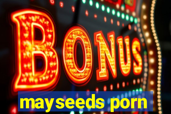 mayseeds porn
