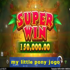 my little pony jogo