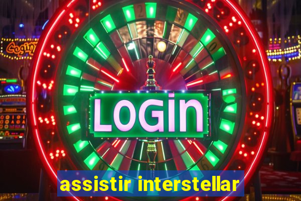 assistir interstellar