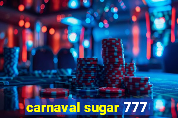 carnaval sugar 777