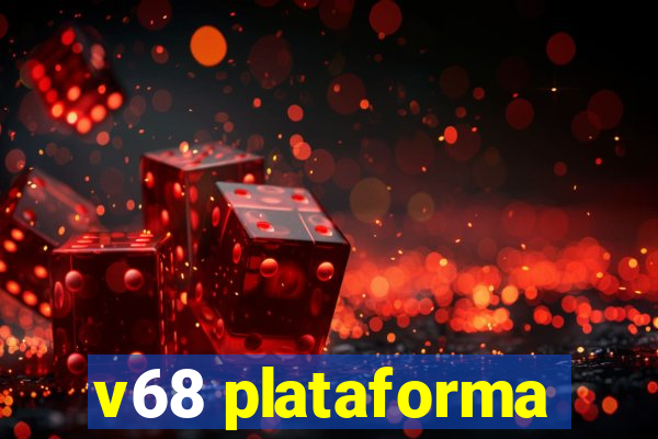 v68 plataforma