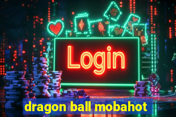dragon ball mobahot
