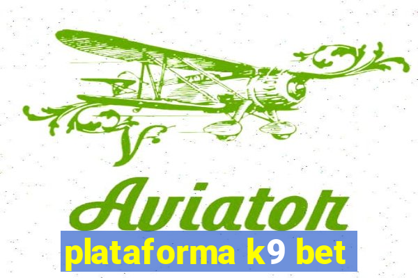 plataforma k9 bet