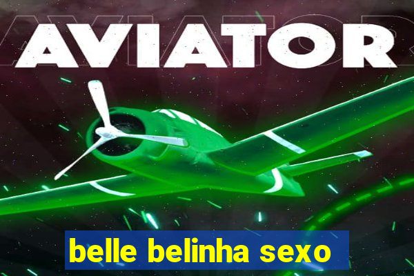 belle belinha sexo