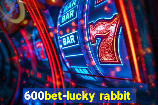600bet-lucky rabbit