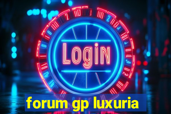 forum gp luxuria