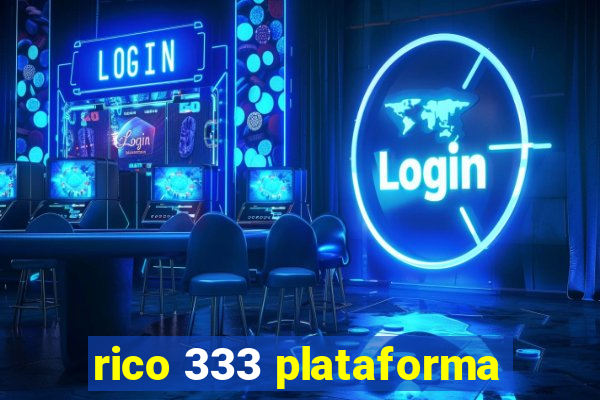 rico 333 plataforma