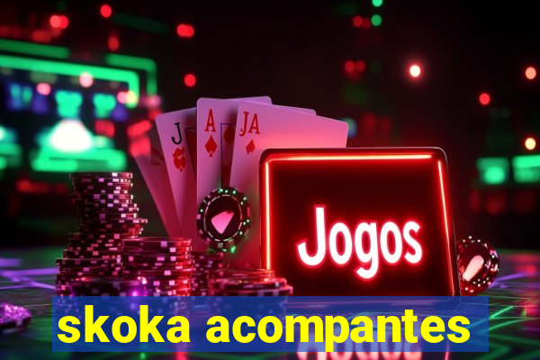skoka acompantes