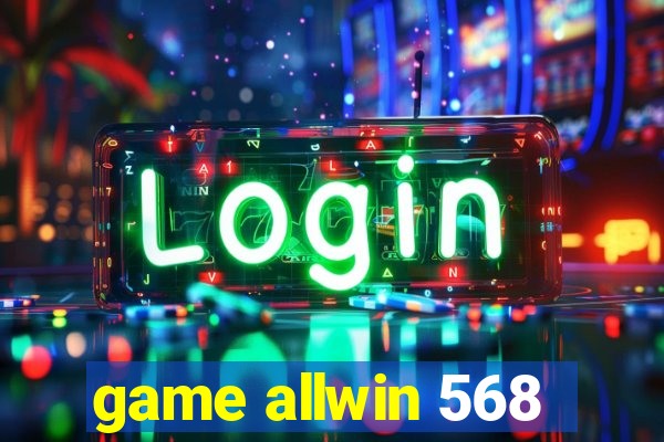 game allwin 568