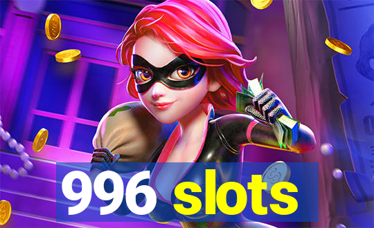 996 slots