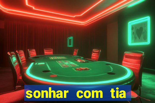 sonhar com tia jogo do bicho