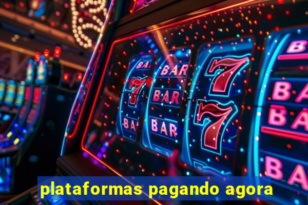 plataformas pagando agora
