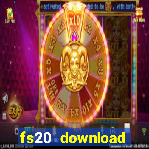 fs20 download dinheiro infinito