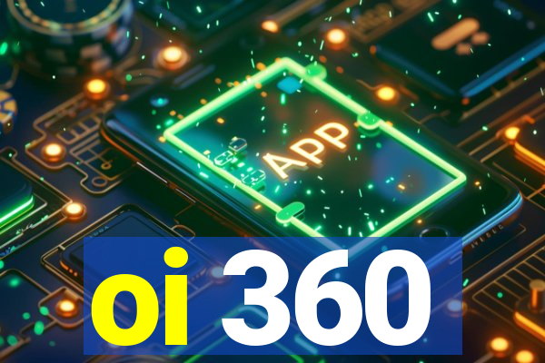 oi 360