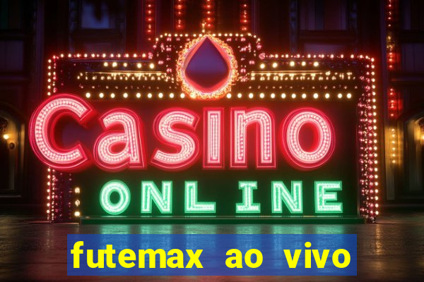 futemax ao vivo futebol ao vivo