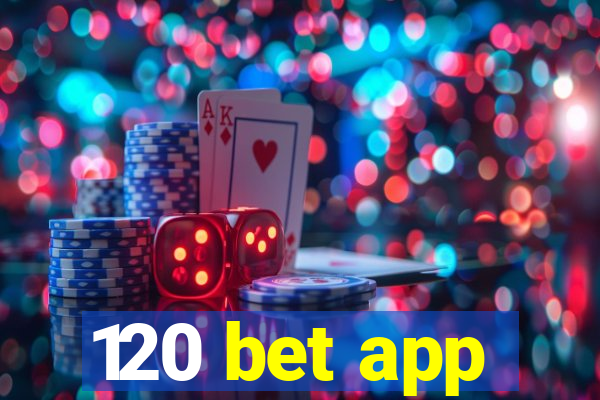120 bet app