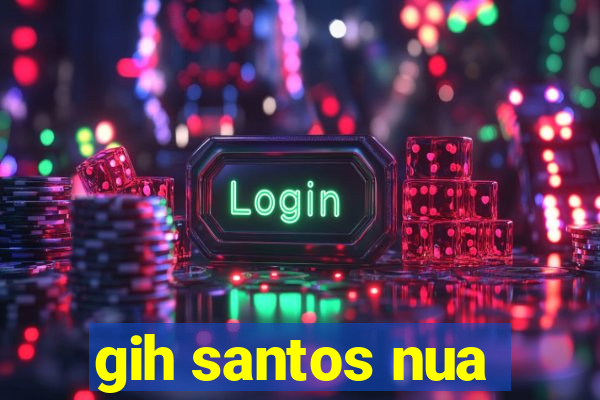gih santos nua