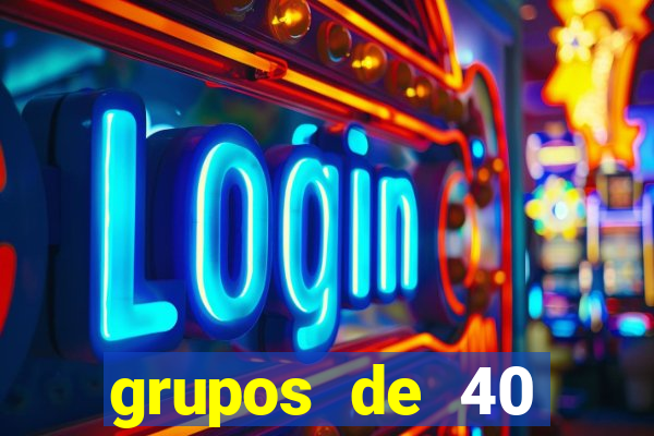 grupos de 40 dezenas da quina